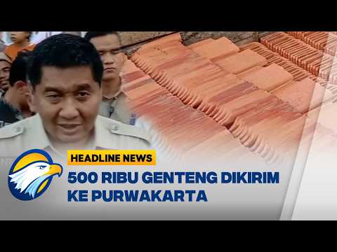 [HEADLINE NEWS, 03/10] 500 Ribu Genteng Dikirim untuk Program Gentengisasi di Purwakarta
