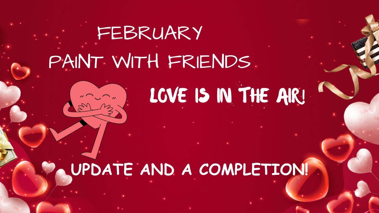 Paint With FriendsLove is In The Air, Update and a Completion 😁 ️
