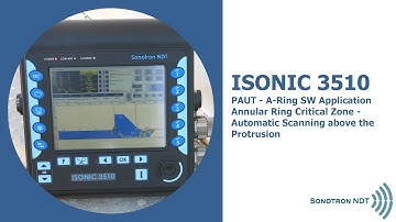 ISONIC 3510 / PAUT - A-Ring / Annular Ring Critical Zone / Automatic Scanning above the Protrusion