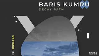Baris Kumru - Decay Path (Original Mix) [Oxytech Limited]