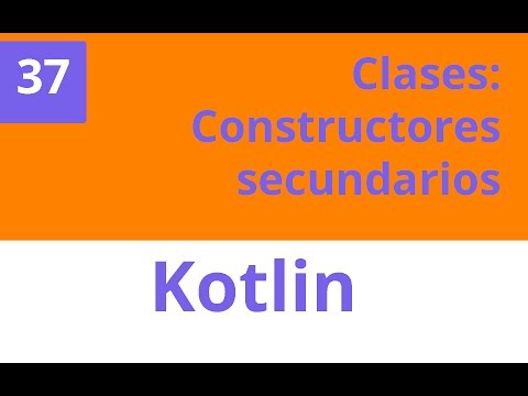 Capítulo 37 Kotlin - Clases: Constructores secundarios