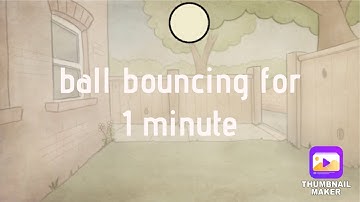 ball bouncing for 1 minute