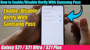 Galaxy S21/Ultra/Plus: How to Enable/Disable Verify With Samsung Pass