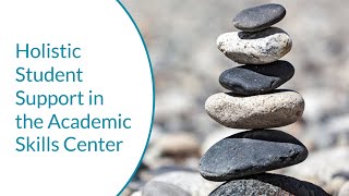 Holistic Student Support in the Academic Skills Center