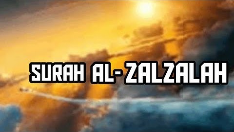 Surah Al Zalzalah | سورة الزلزلة