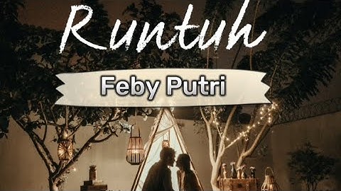 RUNTUH - Feby Putri ft. Fiersa Besari (Music Lyric Video)