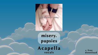 misery. - pupsies ~ Acapella + Download