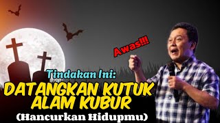 Waspada Tindakan Ini Bisa Datangkan Kutuk Alam Kubur  Ev Daud Tony