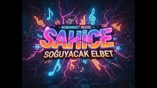 Sahice - Soğuyacak Elbet Üzik Çerik