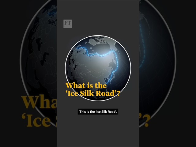 What is the ‘Ice Silk Road’? | FT #shorts