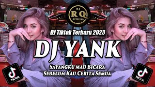 DJ SAYANGKU MAU BICARA SEBELUM KAU CERITA SEMUA - DJ TIKTOK TERBARU 2023 - DJ YANK