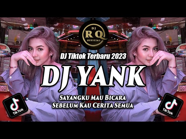 DJ SAYANGKU MAU BICARA SEBELUM KAU CERITA SEMUA - DJ TIKTOK TERBARU 2023 - DJ YANK class=