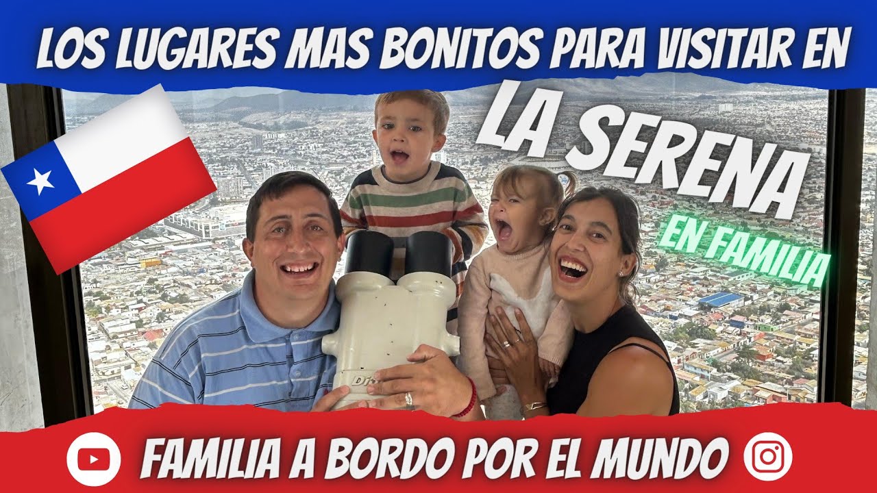 LA SERENA CHILE  🇨🇱 TODO LO QUE DEBES CONOCER Y DISFRUTAR EN FAMILIA 🚕🌎