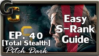 MGSV: The Phantom Pain - S-Rank Guide - Ep 44 [Total Stealth] Pitch Dark