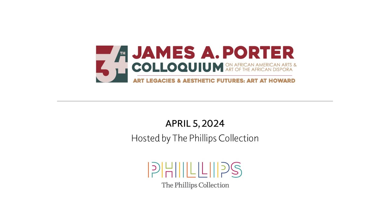 34TH JAMES A. PORTER COLLOQUIUM Art Legacies, Aesthetic Futures Art