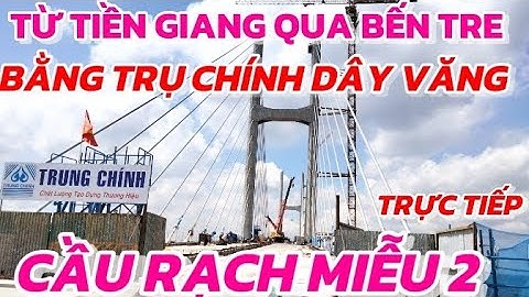 TIỀN GIANG CẬN CẢNH ĐI XE MÁY TỪ TIỀN GIANG QUA BẾN TRE BẰNG ĐƯỜNG DẪN TRỤ CHÍNH CẦU RẠCH MIỄU 2