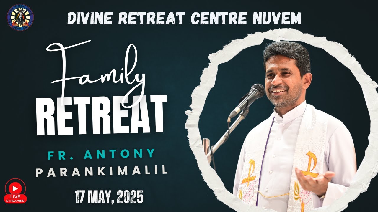 FR. ANTONY PARANKIMALIL VC: LIVE FAMILY RETREAT: 17-05-25 - Divine Retreat Centre, Nuvem - Goa.