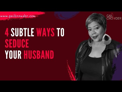 Video: How To Be Seductive For Your Husband Every Day