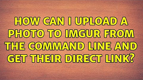 Ubuntu: How can I upload a photo to imgur from the command line and get their direct link?