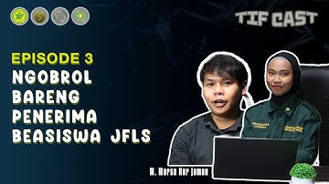 TIF CAST - EPS 3: NGOBROL BARENG PENERIMA BEASISWA JFLS