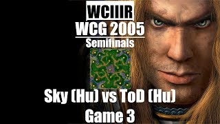 Warcraft 3 - WCG 2005 (Semifinals) Sky (Hu) vs ToD (Hu) Game 3