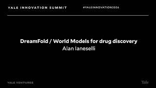 DreamFold / World Models for drug discovery | Yale Innovation Summit 2026
