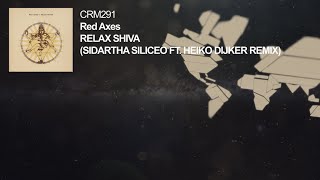 Red Axes - Relax Shiva Relax Shiva (Sidartha Siliceo ft. Heiko Dijker Remix)