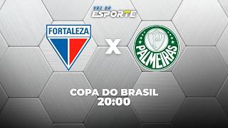 FORTALEZA X PALMEIRAS - AO VIVO | COPA DO BRASIL – 05/08/2026