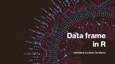DataFrame in R - Introduzione alla Bioinformatica con R e Bioconducor
