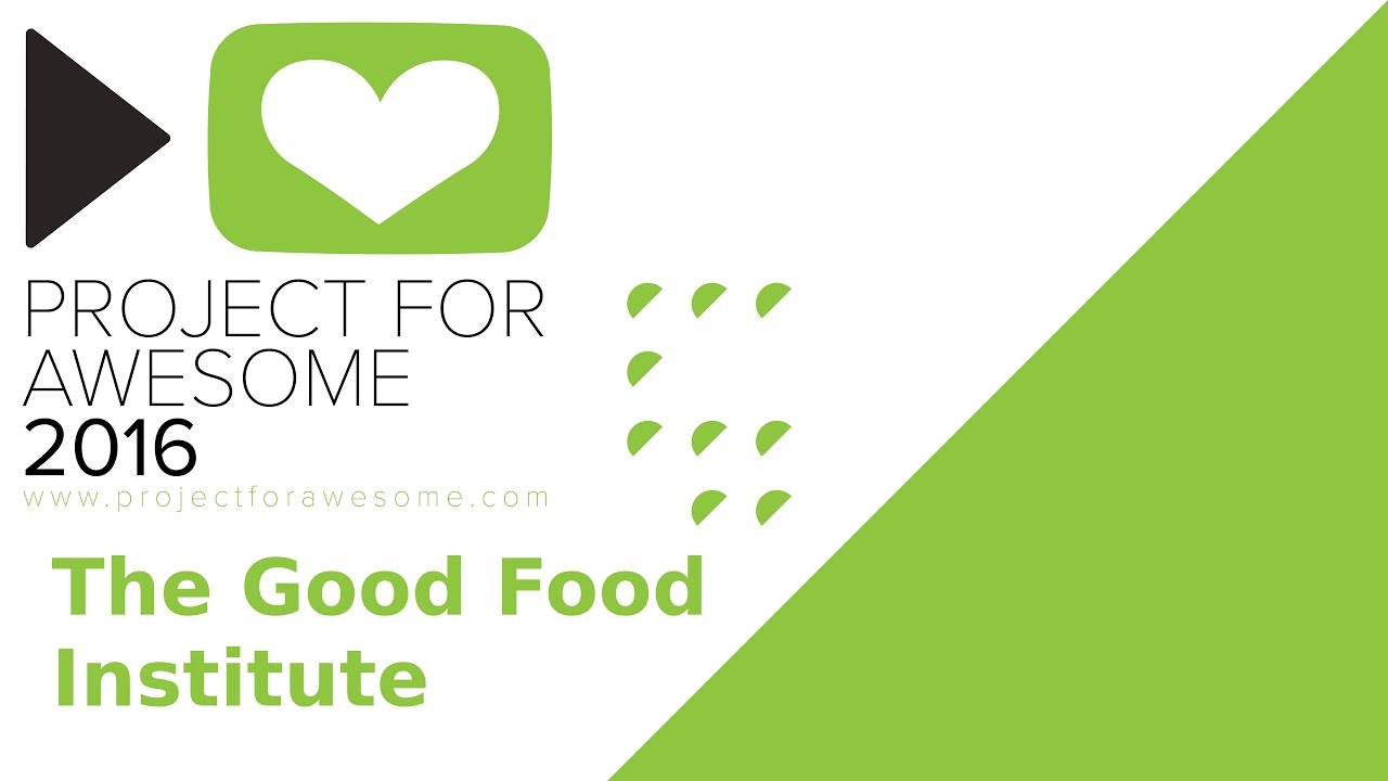 Project 4 Awesome 2016 - The Good Food Institute
