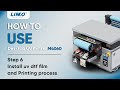 How to Use LINKO Desktop UV Printer M-4060 | Step 6: Install UV DTF film and Printing process