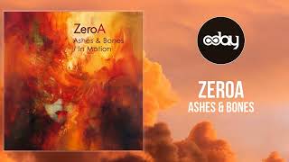 Zeroa - Ashes Bones Original Mix - Progressive House