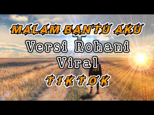 Malam Bantu Aku ( Versi Rohani Remix ) Viral TikTok Terbaru class=