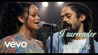 Rihanna Ft Damian Marley  I Surrender All To You  Gospel S 