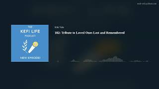 182: Tribute to Loved Ones Lost and Remembered