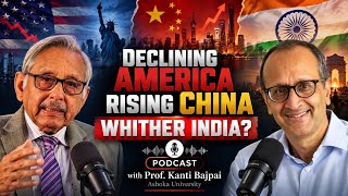 DECLINING AMERICA | RISING CHINA | WHITHER INDIA? (with Prof Kanti Bajpai, Ashoka University) screenshot 2