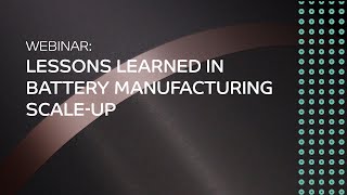 Bridging the Gap  from R&D to Mass Production: Lessons Learned in Battery Manufacturing Scale-up