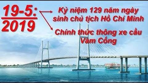 Cầu Vàm Cống bắc qua sông Hậu sẽ thông xe ngày 19/5