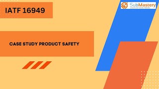 IATF 16949   Case Study Product Safety , Ultimate Membership , Sub Mastery News