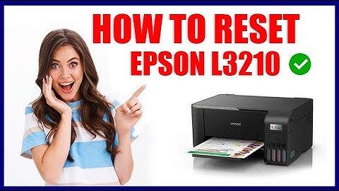 HOW TO RESET EPSON L3210 PRINTER