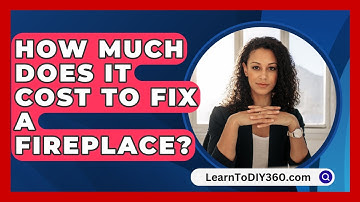 How Much Does It Cost To Fix A Fireplace? - LearnToDIY360.com