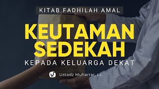 Keutamaan Bersedekah kepada Keluarga Dekat - Ustadz Muharrar, Lc. - Kajian Fadhilah Amal