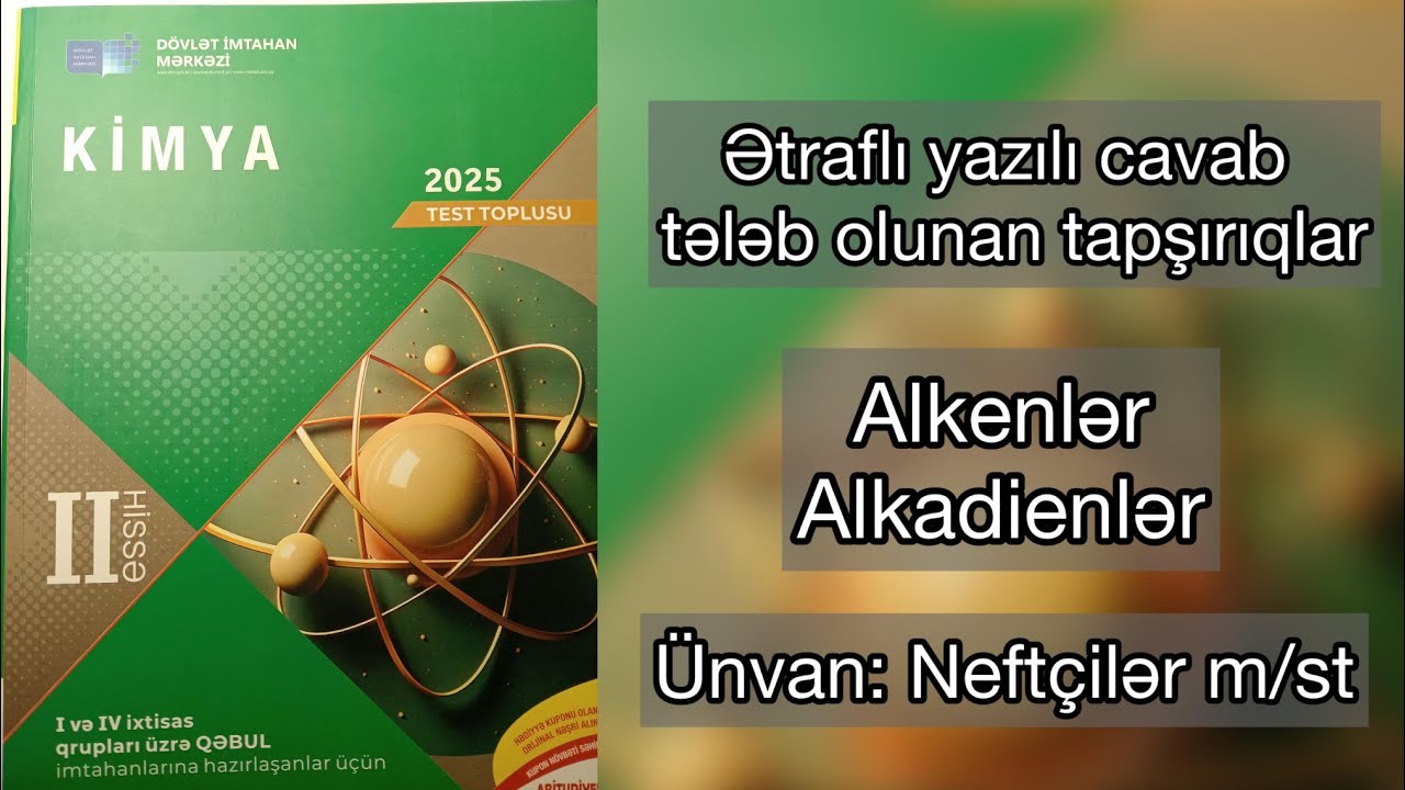 Alkenlər | Alkadienlər | Ətraflı yazılı cavab tələb olunan tapşırıqlar 2025 toplu II hissə