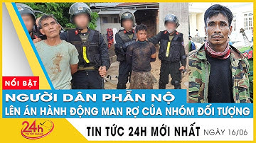 Cập nhật vụ tấn công trụ sở công an ở Đắk Lắk 16/6: Người dân vô cùng bức xúc trước hành vi tàn bạo