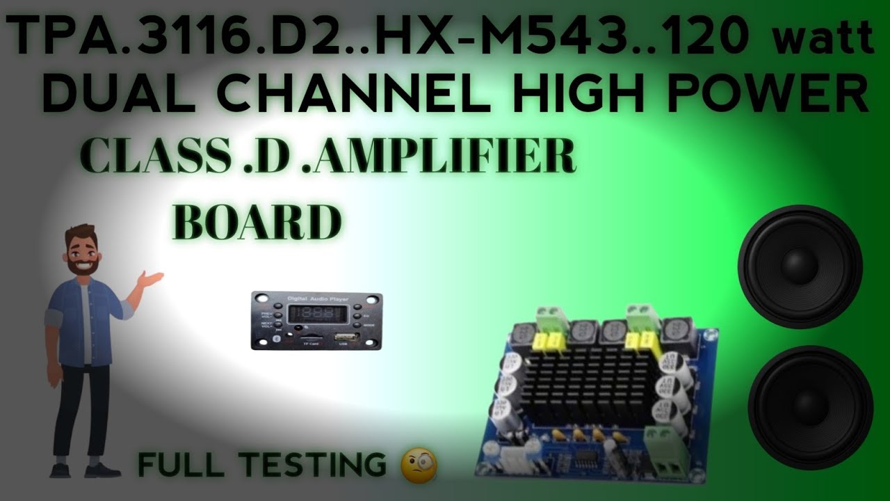 TPA.3116.D2 XH-M543.. 120 watt CLASS-D AMPLIFIER BOARD FULL TESTING AND WIRING 