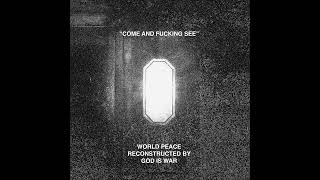 World Peace & God Is War - Come and Fucking See (2025)