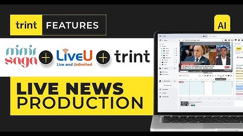 Trint Features – Live News Production