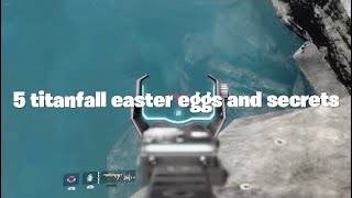 5 titanfall easter eggs and secrets!!!