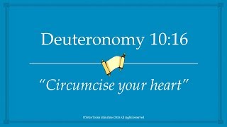Deuteronomy 10:16 "Circumcise your heart" | Tetze Torah Ministries