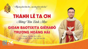 [🔴Trực Tiếp] Thánh lễ Tạ ơn mừng Tân Linh mục Gioan Baotixita Giêrađô Trương Hoàng Hải